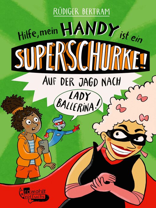 Title details for Hilfe, mein Handy ist ein Superschurke! Auf der Jagd nach Lady Ballerina! by Rüdiger Bertram - Available